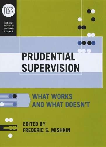 Prudential Supervision What Works And What Doesnt Frederic S Mishkin Editor