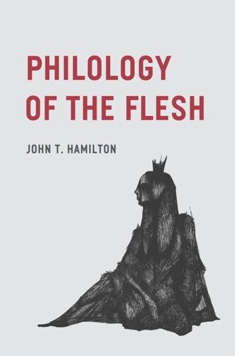 Philology Of The Flesh John T Hamilton