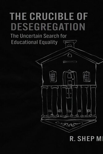 The Crucible Of Desegregation The Uncertain Search For Educational Equality R Shep Melnick