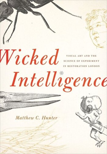 Wicked Intelligence Visual Art And The Science Of Experiment In Restoration London Matthew C Hunter