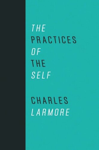 The Practices Of The Self Charles Larmore Sharon Bowman