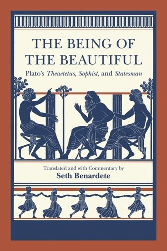 The Being Of The Beautiful Platos Theaetetus Sophist And Statesman Plato Seth Benardete