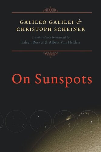 On Sunspots Galileo Galilei Christoph Scheiner Albert Van Helden Eileen Reeves Eileen Reeves Albert Van Helden