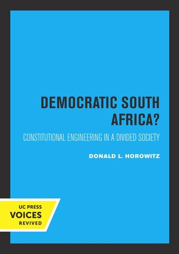 A Democratic South Africa Constitutional Engineering In A Divided Society Reprint 2019 Donald L Horowitz