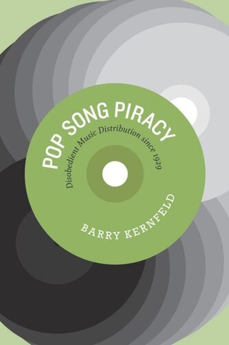 Pop Song Piracy Disobedient Music Distribution Since 1929 Barry Kernfeld