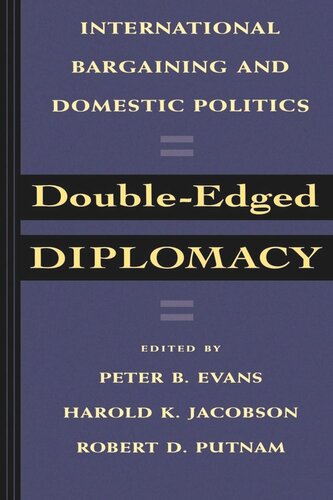 Doubleedged Diplomacy International Bargaining And Domestic Politics Reprint 2019 Peter Evans Editor Harold K Jacobson Editor Robert D Putnam Editor
