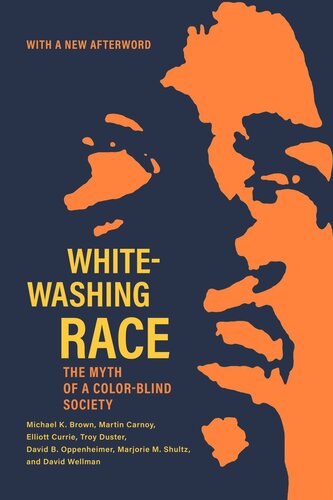 Whitewashing Race The Myth Of A Colorblind Society Michael K Brown Martin Carnoy Elliott Currie Troy Duster David B Oppenheimer
