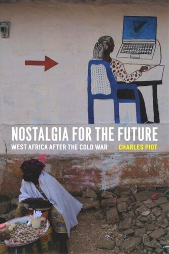 Nostalgia For The Future West Africa After The Cold War Charles Piot
