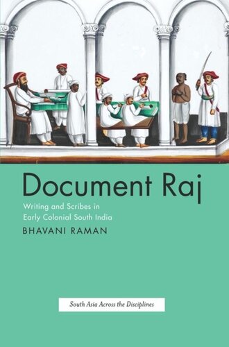 Document Raj Writing And Scribes In Early Colonial South India Bhavani Raman