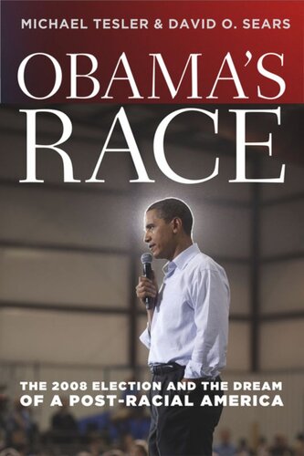 Obamas Race The 2008 Election And The Dream Of A Postracial America Michael Tesler David O Sears