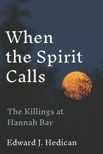When The Spirit Calls The Killings At Hannah Bay Edward J Hedican