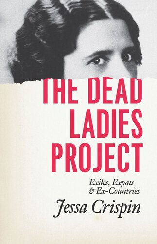 The Dead Ladies Project Exiles Expats And Excountries Jessa Crispin