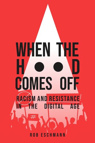 When The Hood Comes Off Racism And Resistance In The Digital Age Rob Eschmann