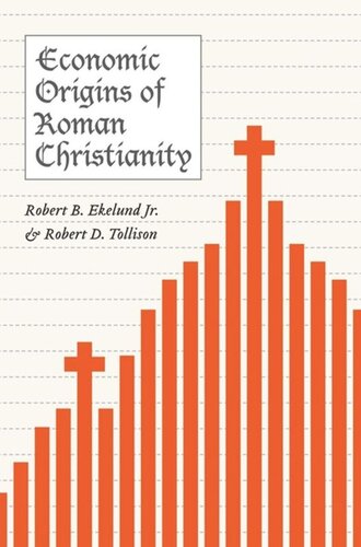 Economic Origins Of Roman Christianity Robert B Ekelund Jr Robert D Tollison