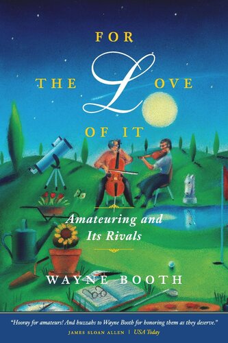 For The Love Of It Amateuring And Its Rivals Wayne C Booth