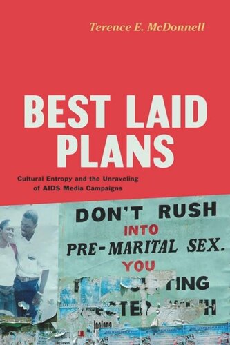 Best Laid Plans Cultural Entropy And The Unraveling Of Aids Media Campaigns Terence E Mcdonnell