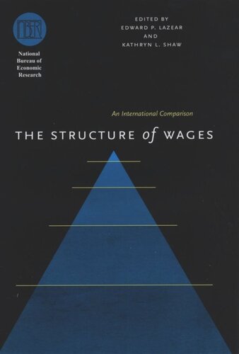 The Structure Of Wages An International Comparison Edward P Lazear Editor Kathryn L Shaw Editor