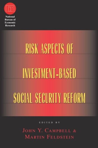 Risk Aspects Of Investmentbased Social Security Reform John Y Campbell Editor Martin Feldstein Editor