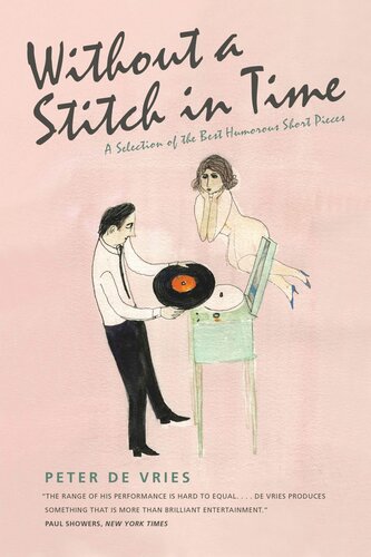 Without A Stitch In Time A Selection Of The Best Humorous Short Pieces Peter De Vries