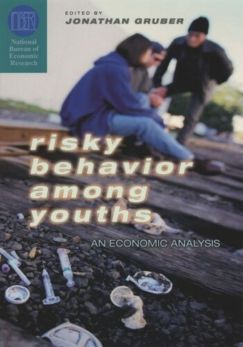 Risky Behavior Among Youths An Economic Analysis Jonathan Gruber Editor