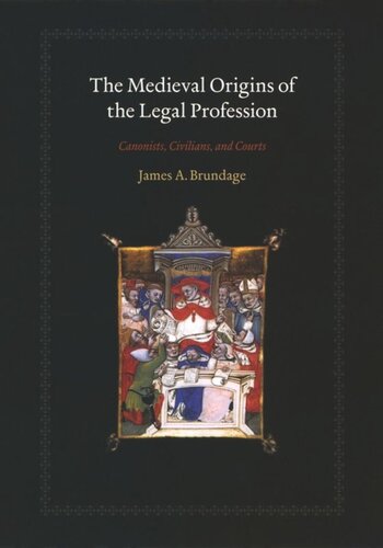 The Medieval Origins Of The Legal Profession Canonists Civilians And Courts James A Brundage