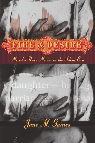 Fire And Desire Mixedrace Movies In The Silent Era Jane M Gaines