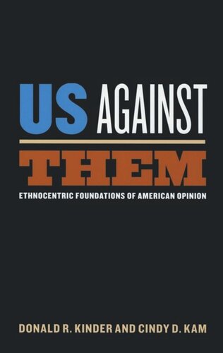 Us Against Them Ethnocentric Foundations Of American Opinion Donald R Kinder Cindy D Kam