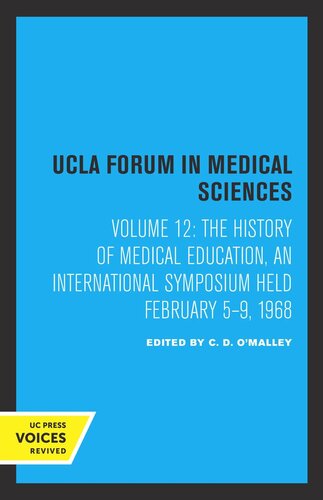 The History Of Medical Education An International Symposium Held February 59 1968 Reprint 2019 C D Omalley Editor