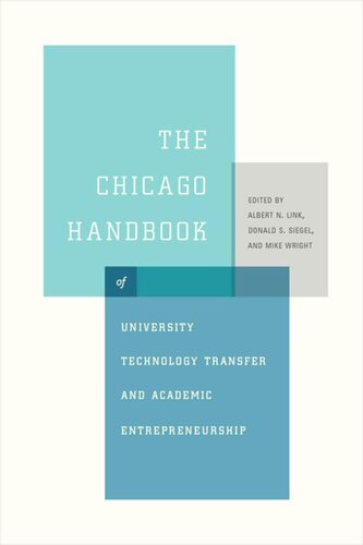 The Chicago Handbook Of University Technology Transfer And Academic Entrepreneurship Albert N Link Editor Donald S Siegel Editor Mike Wright Editor