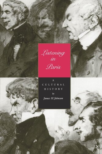 Listening In Paris A Cultural History Reprint 2019 James H Johnson