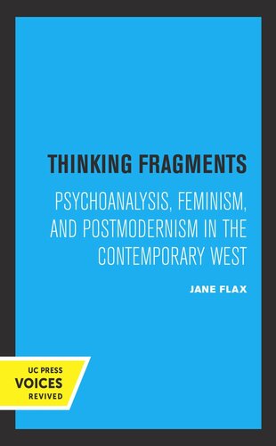 Thinking Fragments Psychoanalysis Feminism And Postmodernism In The Contemporary West Reprint 2019 Jane Flax