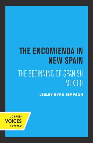 The Encomienda In New Spain The Beginning Of Spanish Mexico Rev Ed Reprint 2019 Lesley Byrd Simpson