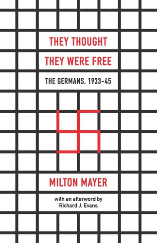 They Thought They Were Free The Germans 193345 Milton Mayer Richard J Evans