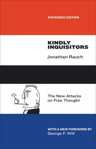 Kindly Inquisitors The New Attacks On Free Thought Expanded Edition Jonathan Rauch Jonathan Rauch George F Will