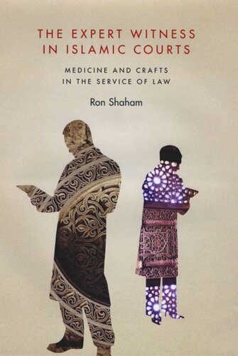 The Expert Witness In Islamic Courts Medicine And Crafts In The Service Of Law Ron Shaham