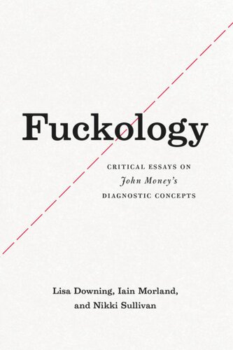 Fuckology Critical Essays On John Moneys Diagnostic Concepts Lisa Downing Iain Morland Nikki Sullivan