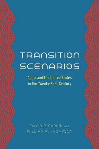 Transition Scenarios China And The United States In The Twentyfirst Century David P Rapkin William R Thompson