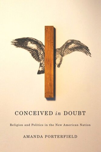 Conceived In Doubt Religion And Politics In The New American Nation Amanda Porterfield