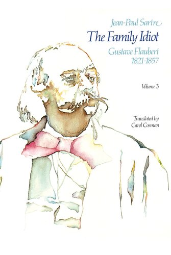 The Family Idiot Gustave Flaubert 18211857 Volume 3 Jeanpaul Sartre Carol Cosman