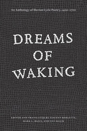 Dreams Of Waking An Anthology Of Iberian Lyric Poetry 14001700 Vincent Barletta Mark L Bajus Cici Malik