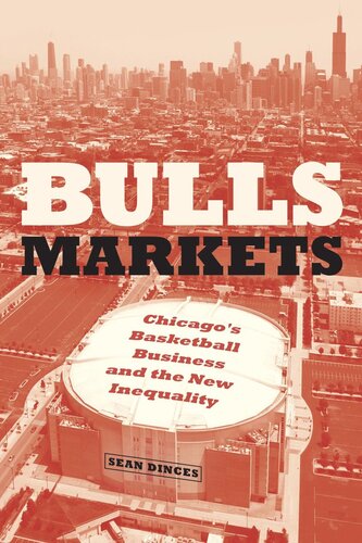 Bulls Markets Chicagos Basketball Business And The New Inequality Sean Dinces