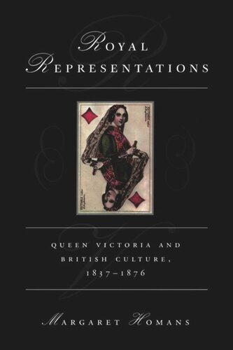Royal Representations Queen Victoria And British Culture 18371876 Margaret Homans