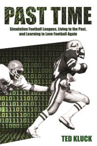 Past Time Simulation Football Leagues Living In The Past And Learning To Love Football Again Ted Kluck