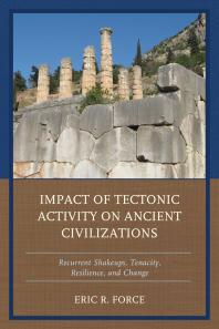 Impact Of Tectonic Activity On Ancient Civilizations Recurrent Shakeups Tenacity Resilience And Change Eric R Force
