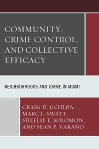 Community Crime Control And Collective Efficacy Neighborhoods And Crime In Miami Craig D Uchida Marc L Swatt Shellie E Solomon Sean P Varano