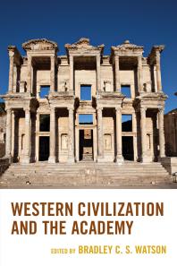 Western Civilization And The Academy Bradley C S Watson Editor