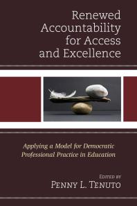 Renewed Accountability For Access And Excellence Applying A Model For Democratic Professional Practice In Education Penny L Tenuto Editor
