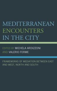 Mediterranean Encounters In The City Frameworks Of Mediation Between East And West North And South Michela Ardizzoni Valerio Ferme
