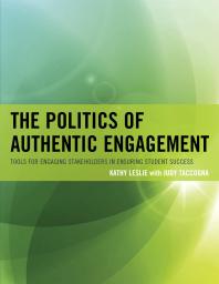 The Politics Of Authentic Engagement Tools For Engaging Stakeholders In Ensuring Student Success Kathy Leslie Judy Taccogna