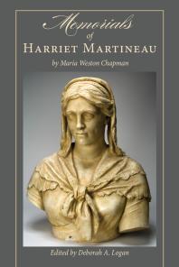 Memorials Of Harriet Martineau By Maria Weston Chapman Deborah Anna Logan